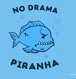 no drama piranha